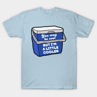 You may be cool, but I'm a little cooler - cute & funny pun T-Shirt